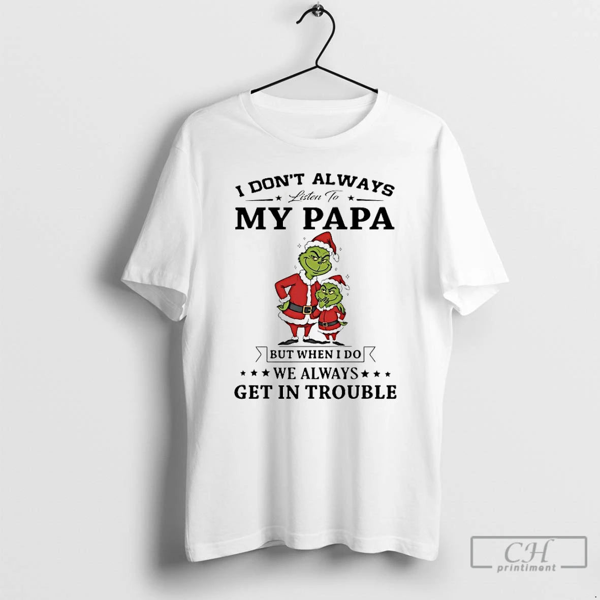 Classic Grinch I Dont Always Listen To My Papa Chirstmas 2025 T-Shirts, Hoodie, Sweatshirt | HypeCrazeTee.com