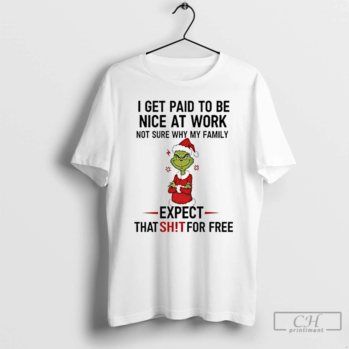 Classic Grinch I Get Paid To Be Nice At Work Not Sure Why My Family T-Shirts, Hoodie, Sweatshirt | HypeCrazeTee.com