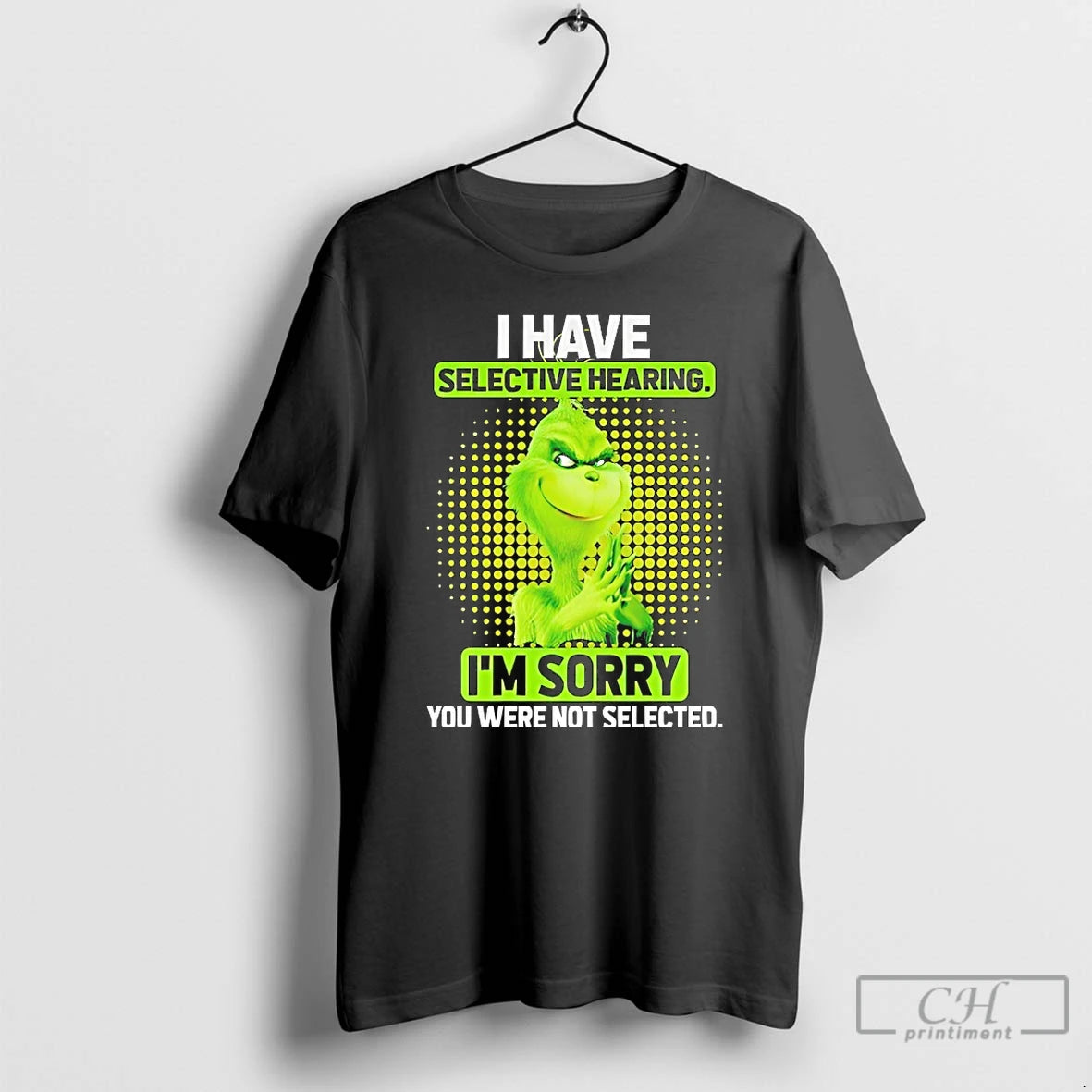 Classic Grinch I Have Selective Hearing Im Sorry T-Shirts, Hoodie, Sweatshirt | HypeCrazeTee.com