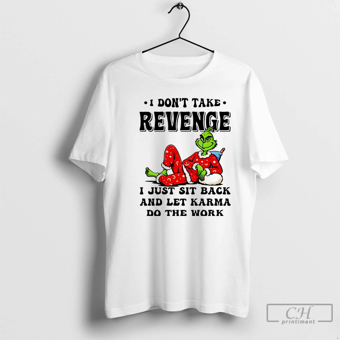 Classic Grinch I Dont Take Revenge I Just Sit Back And Let Karma Do The T-Shirts, Hoodie, Sweatshirt | HypeCrazeTee.com
