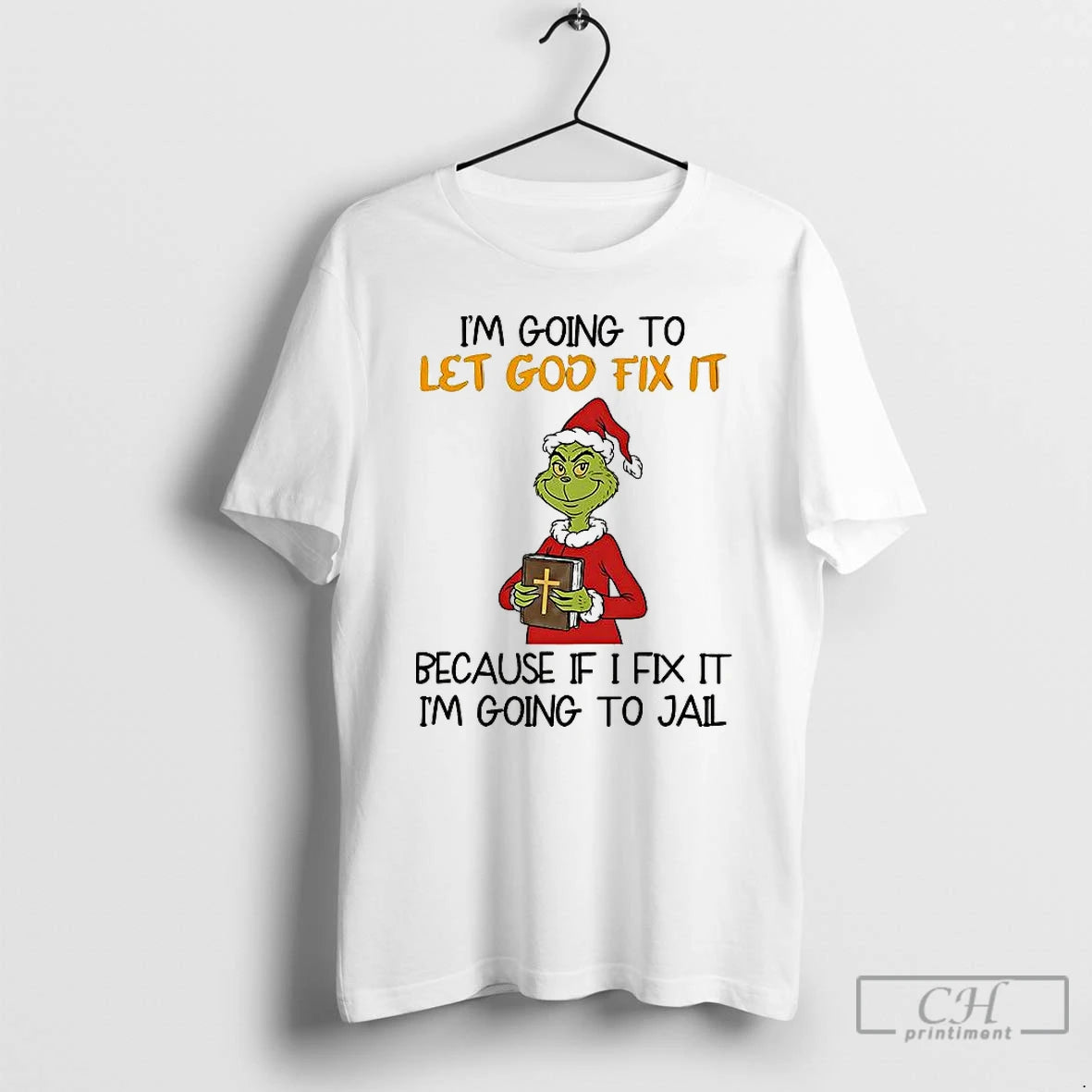 Classic Grinch Im Going To Let God Fix It Christmas T-Shirts, Hoodie, Sweatshirt | HypeCrazeTee.com
