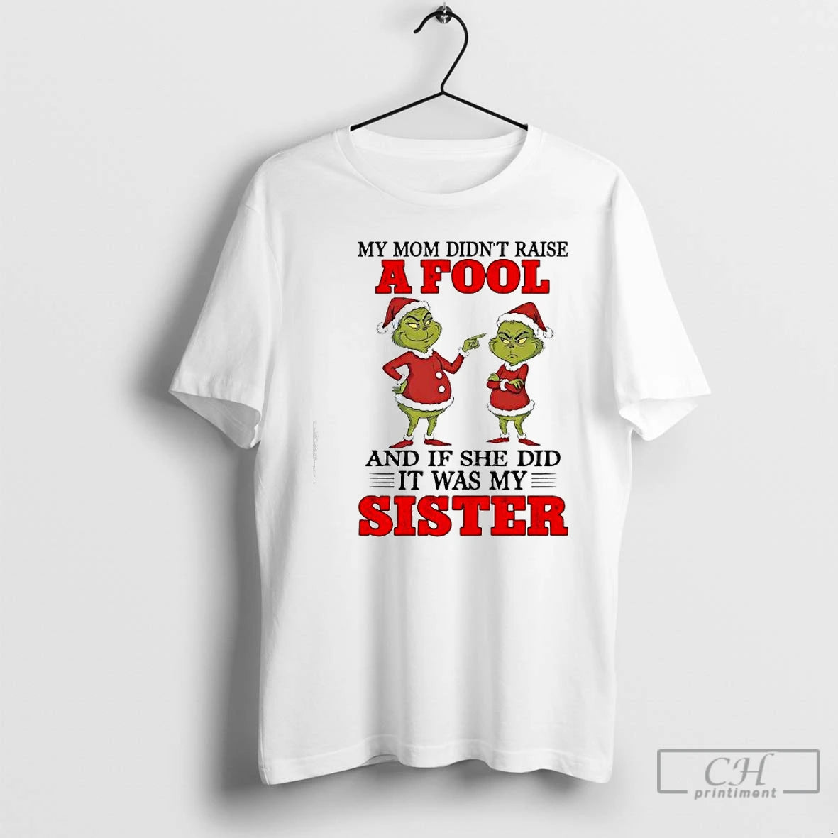 Classic Grinch Santa My Mom Didnt Raise A Fool And If She Did It Was T-Shirts, Hoodie, Sweatshirt | HypeCrazeTee.com