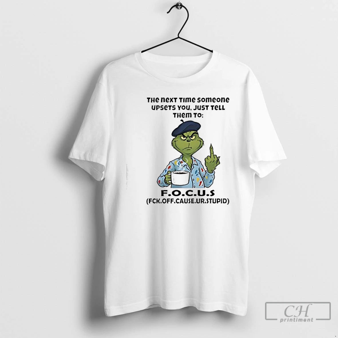 Classic Grinch The Next Time Someone Upsets You Just Tell Them To Fck Off Cause T-Shirts, Hoodie, Sweatshirt