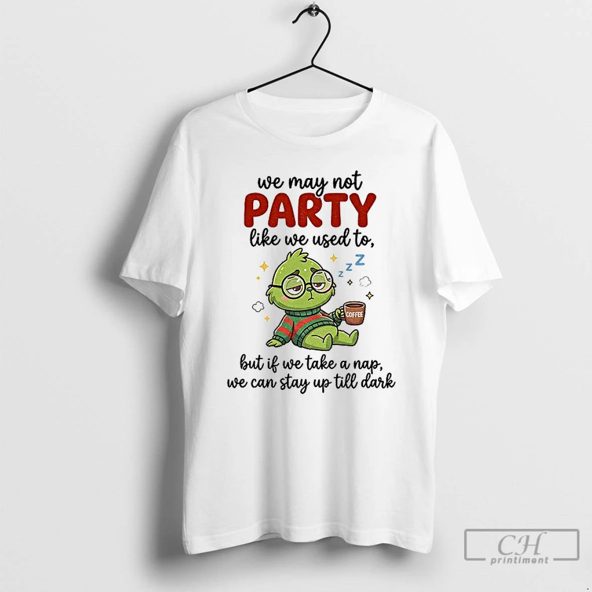 Classic Grinch We May Not Party Like We Used To Coffee But If We Take T-Shirts, Hoodie, Sweatshirt | HypeCrazeTee.com