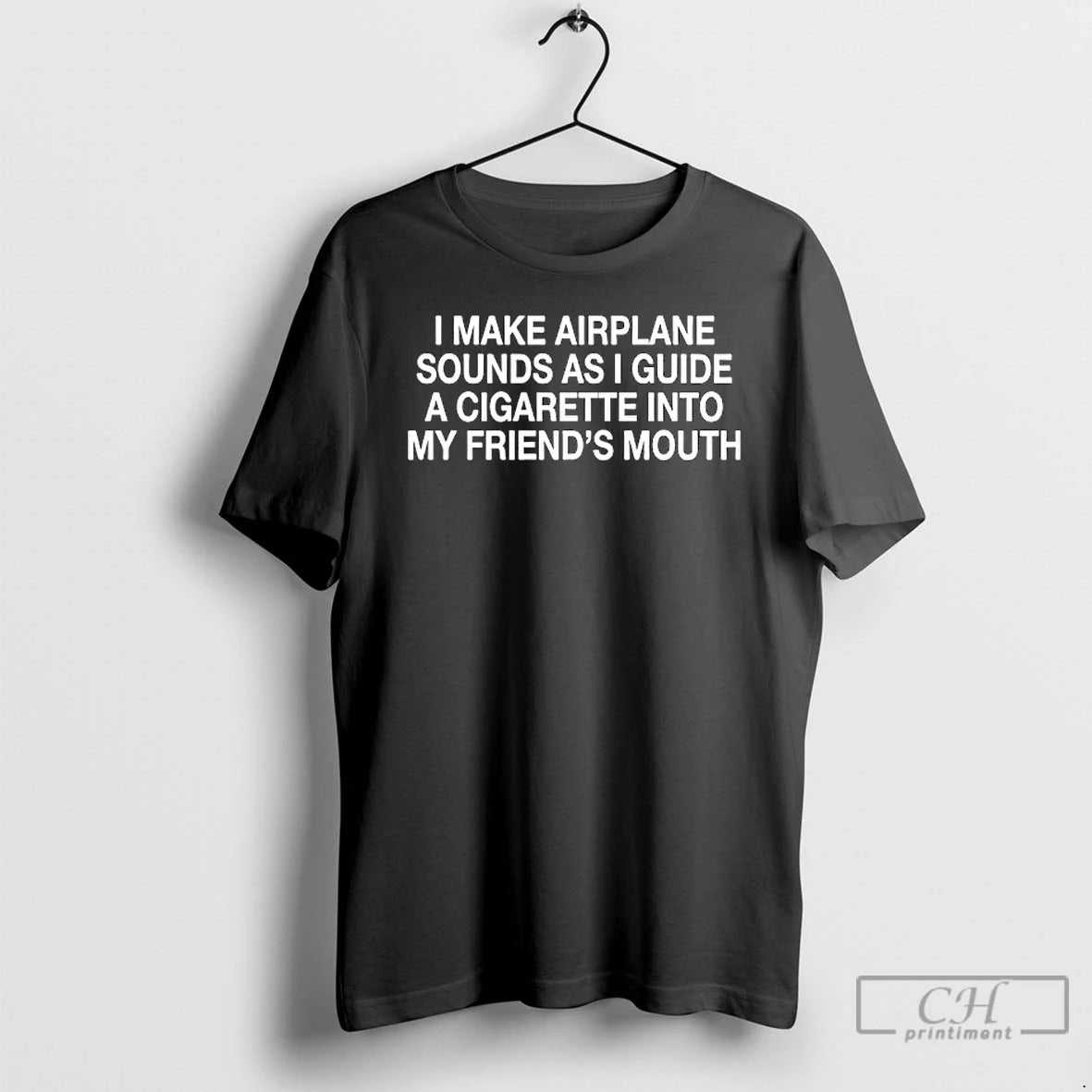 Classic I Make Airplane Sounds Cigarette Into My Friends Mouth T-Shirts, Hoodie, Sweatshirt | HypeCrazeTee.com