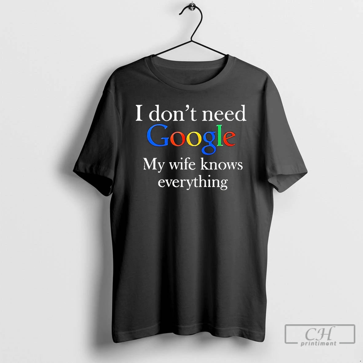 Classic I Dont Need Google My Wife Knows Everything T-Shirts, Hoodie, Sweatshirt | HypeCrazeTee.com