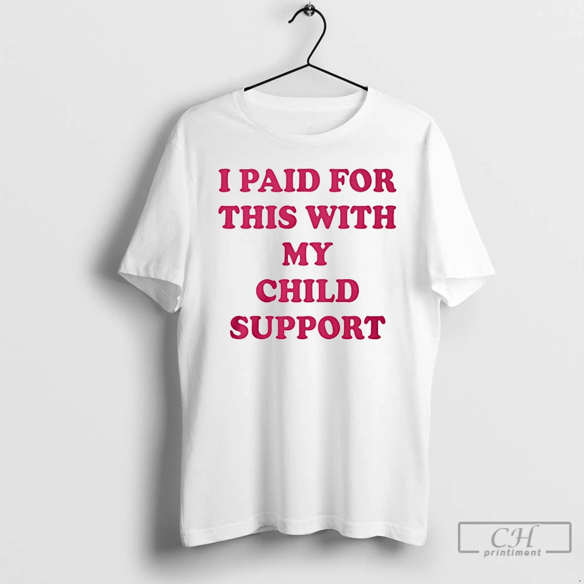 Classic I Paid For This With My Child Support T-Shirts, Hoodie, Sweatshirt | HypeCrazeTee.com
