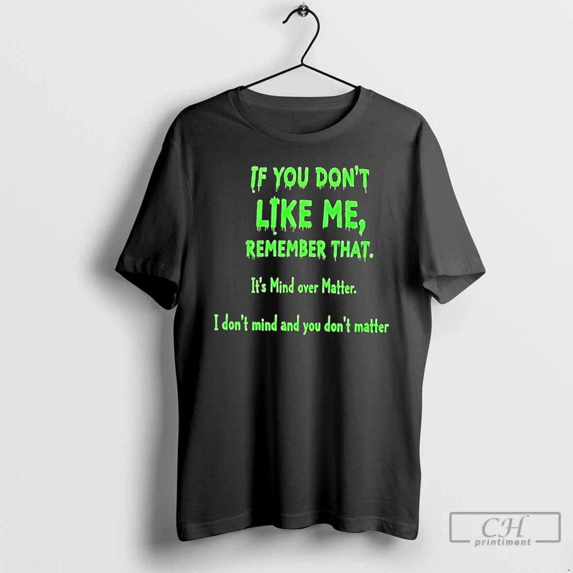 Classic If You Dont Like Me Remember That Its Mind Over Matter I Dont Mind T-Shirts, Hoodie, Sweatshirt | HypeCrazeTee.com