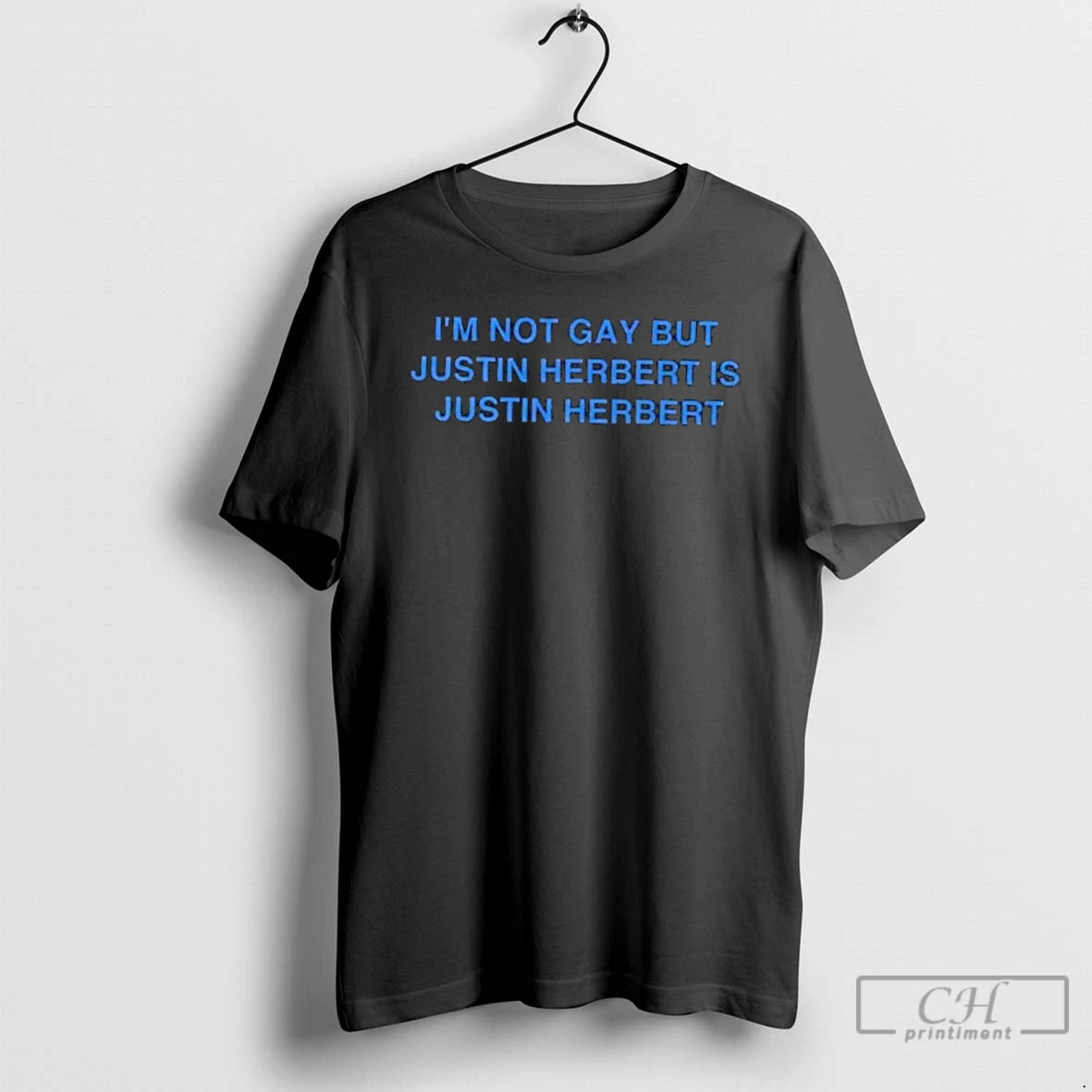 Classic Im Not Gay But Justin Herbert Is Justin Herbert Los Angeles Chargers T Shirts Hoodie, Sweatshirt | HypeCrazeTee.com