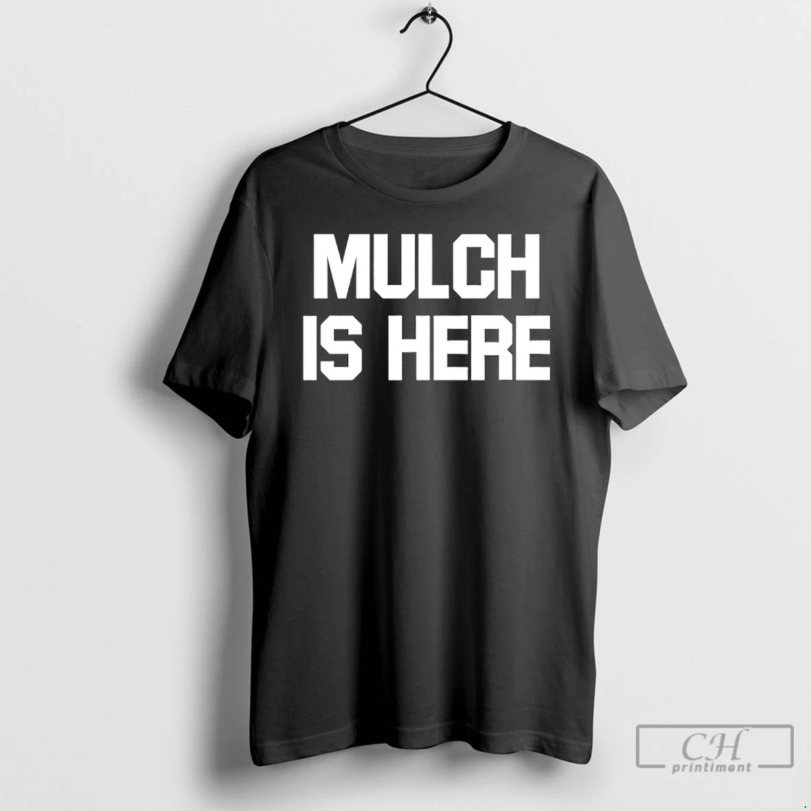 Classic Mulch Is Here T-Shirts, Hoodie, Sweatshirt | HypeCrazeTee.com