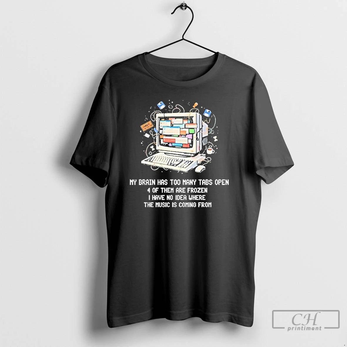 Classic My Brain Has Too Many Tabs Open 4 Of Them Are Frozen I Have T-Shirts, Hoodie, Sweatshirt | HypeCrazeTee.com