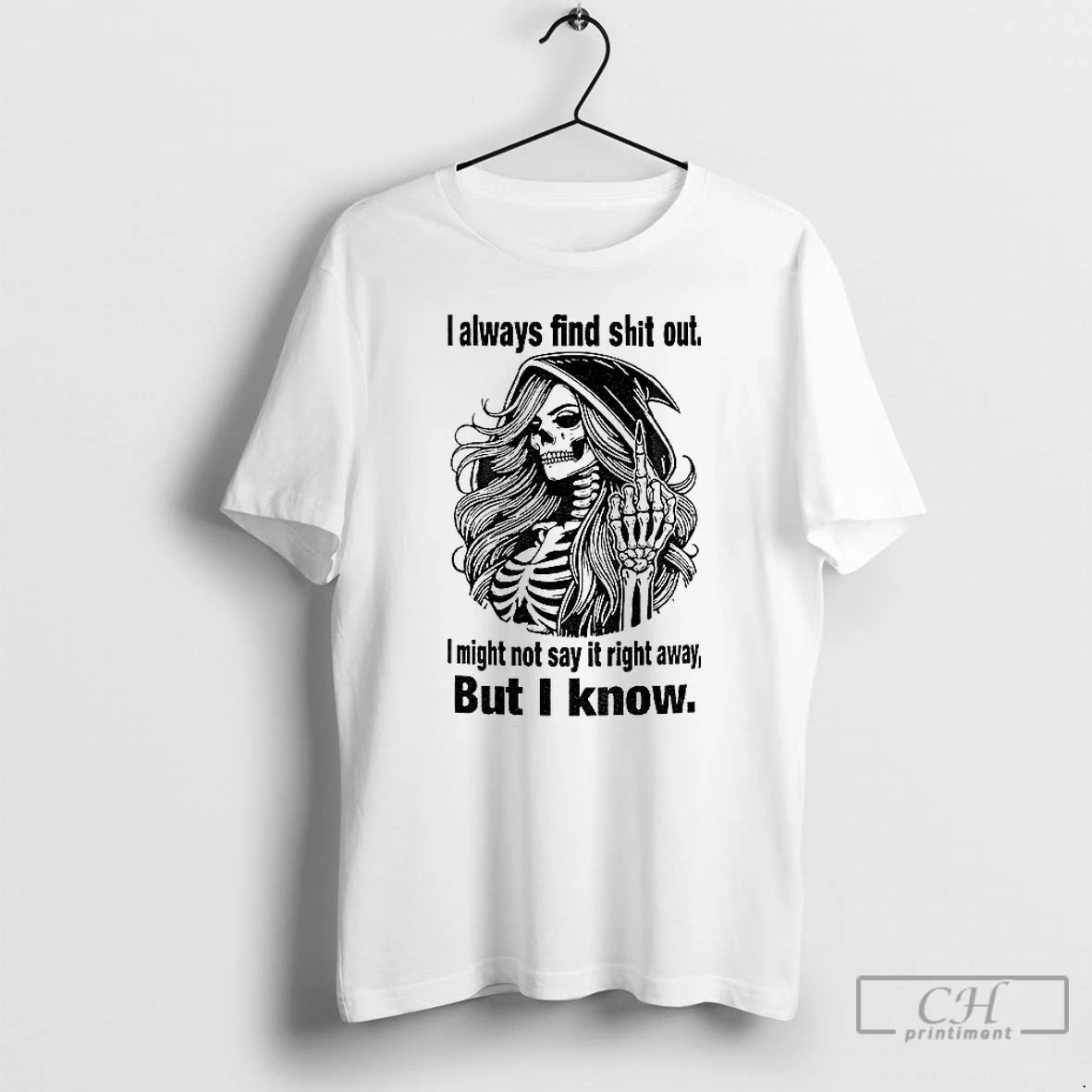 Classic Skull I Always Find Shit Out I Might Not Say It Right Away But T-Shirts, Hoodie, Sweatshirt | HypeCrazeTee.com