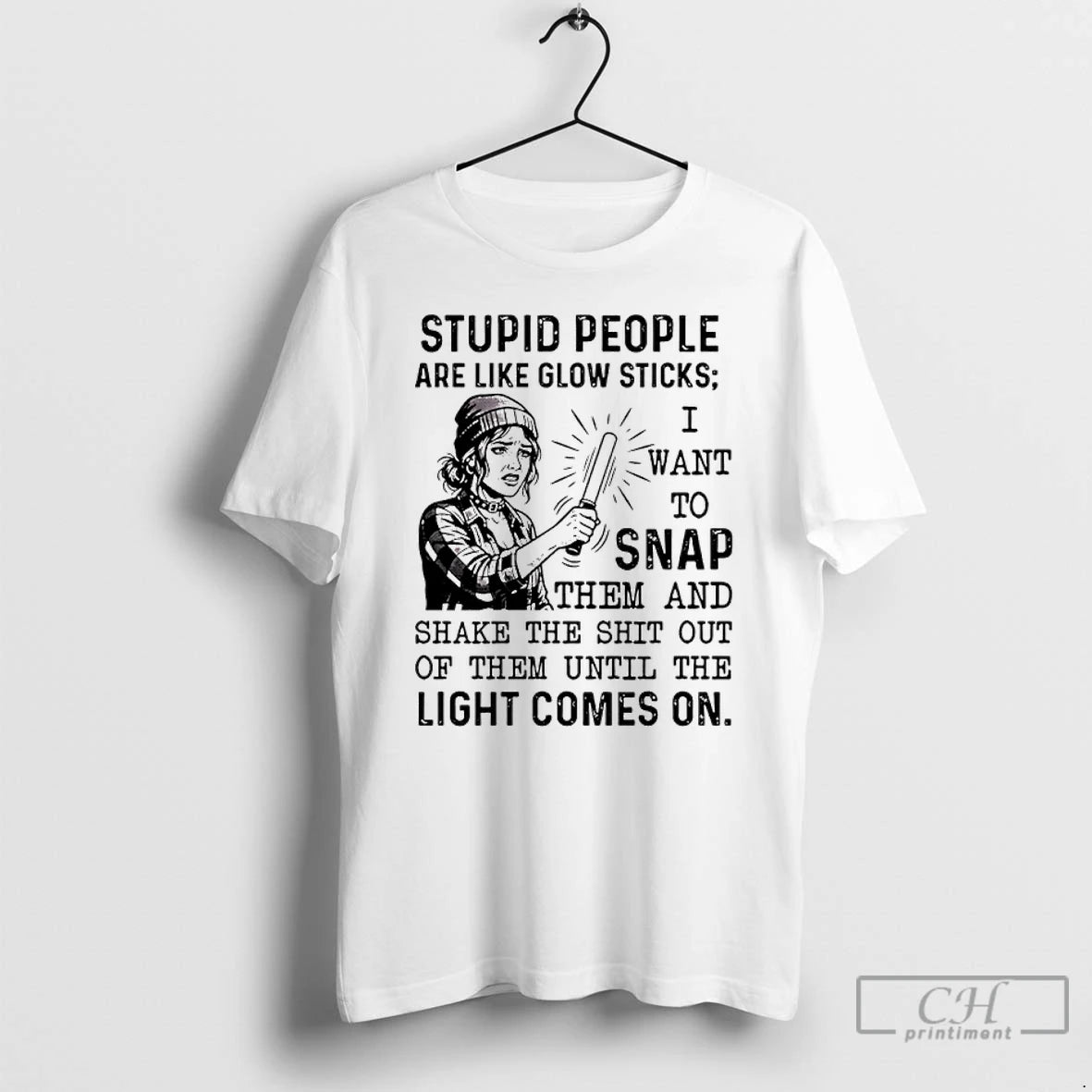Classic Stupid People Are Like Glow Sticks I Want To Snap T-Shirts, Hoodie, Sweatshirt | HypeCrazeTee.com