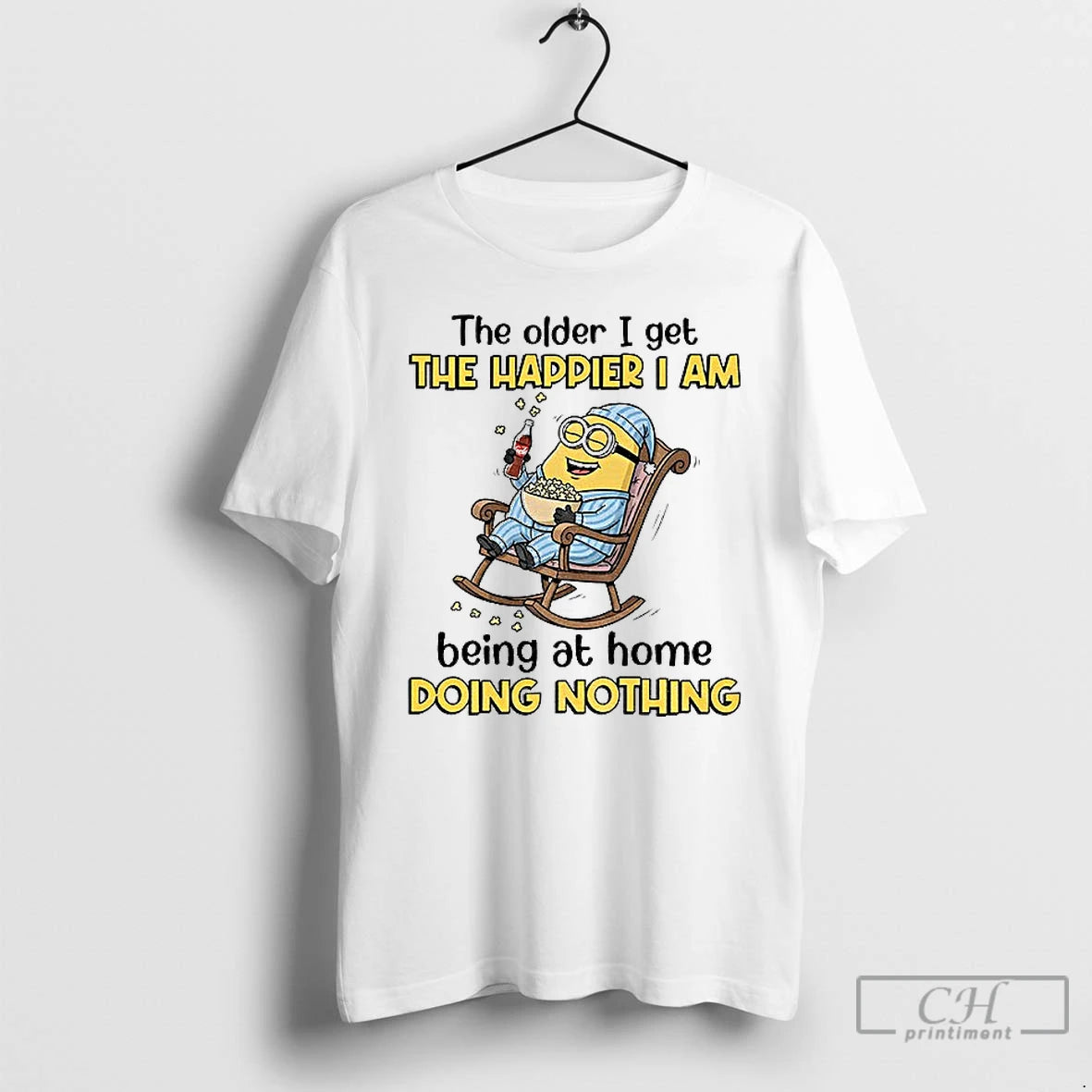 Classic The Older I Get The Happier I Am Being At Home Doing Nothing T-Shirts, Hoodie, Sweatshirt | HypeCrazeTee.com