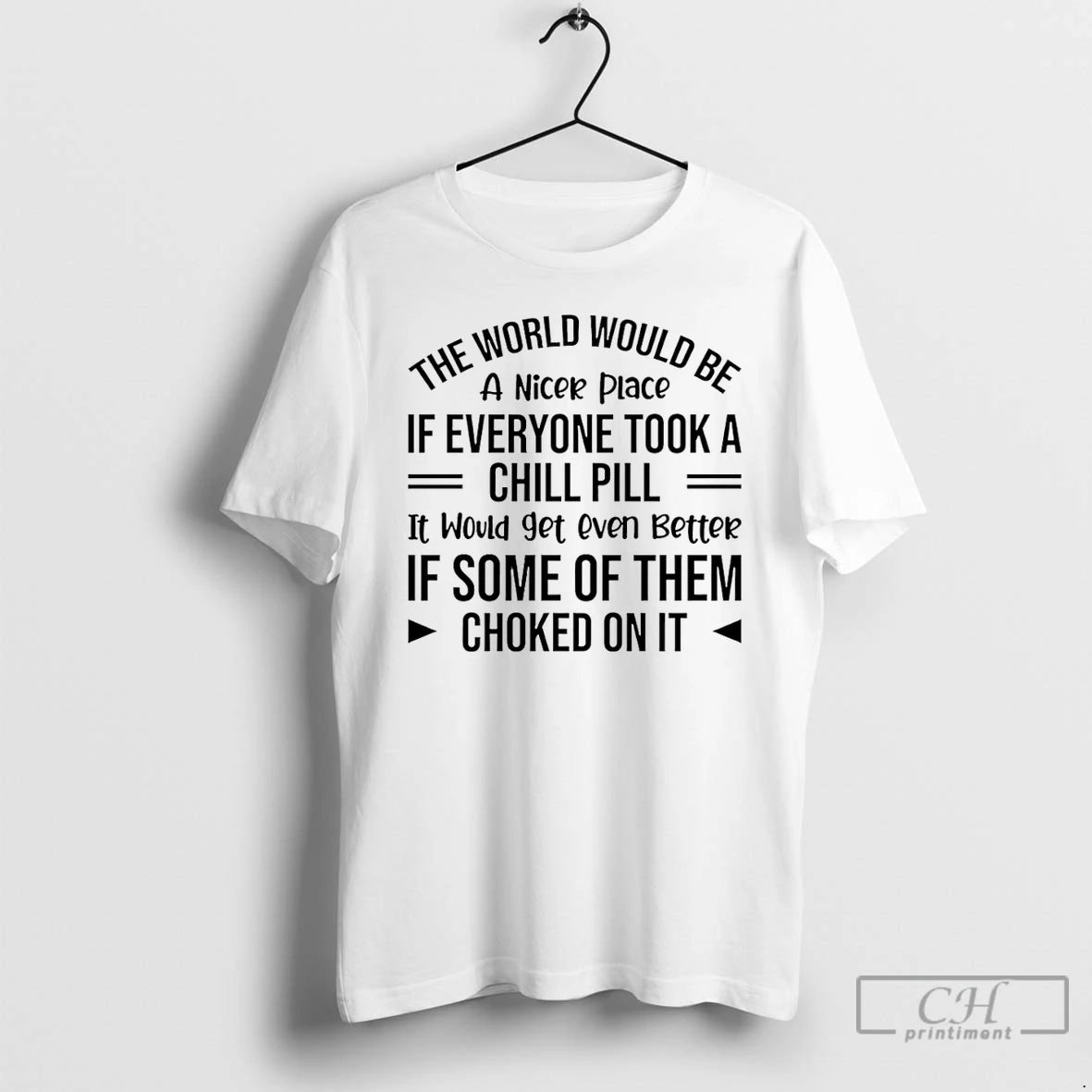 Classic The World Would Be A Nicer Place If Everyone Took A Chill Pill T-Shirts, Hoodie, Sweatshirt | HypeCrazeTee.com