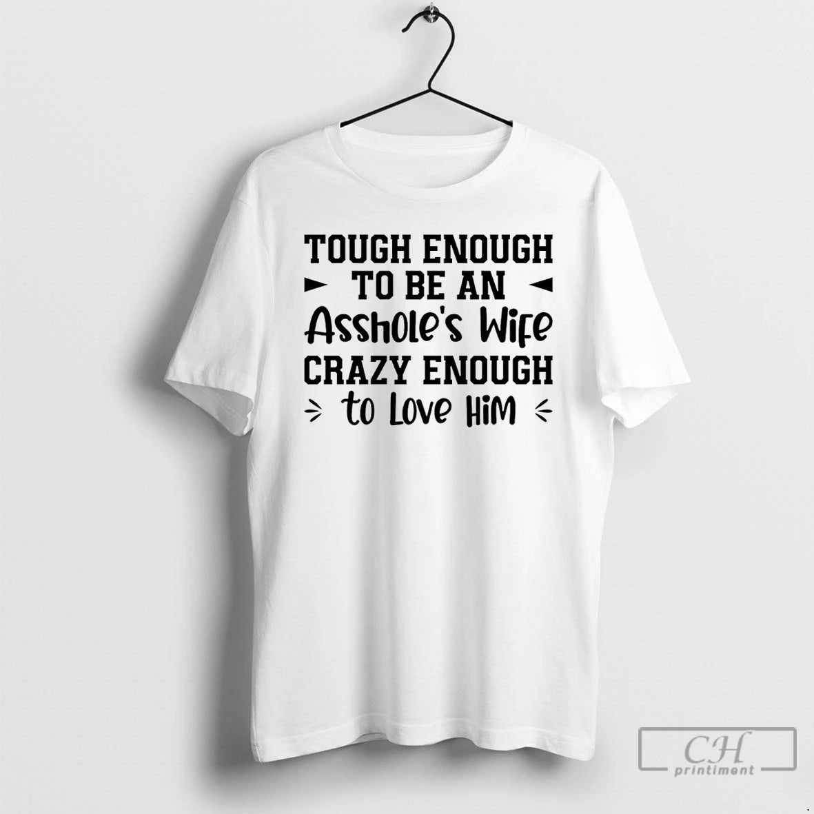 Classic Tough Enough To Be An Assholes Wife Crazy Enough To Love Him T Shirts Hoodie, Sweatshirt | HypeCrazeTee.com