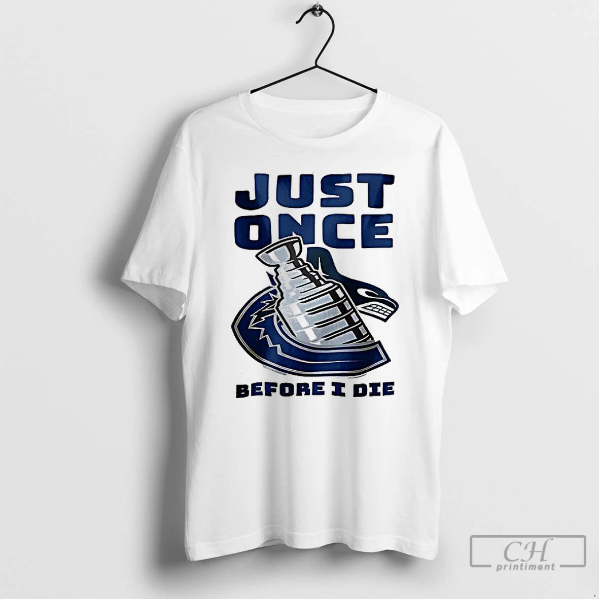 Classic Vancouver Canucks Just Once Before I Die T-Shirts, Hoodie, Sweatshirt | HypeCrazeTee.com