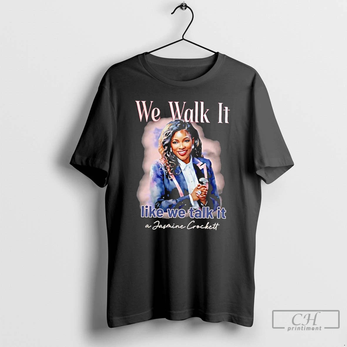 Classic We Walk It Like We Talk It A Jasmine Crockett T-Shirts, Hoodie, Sweatshirt | HypeCrazeTee.com