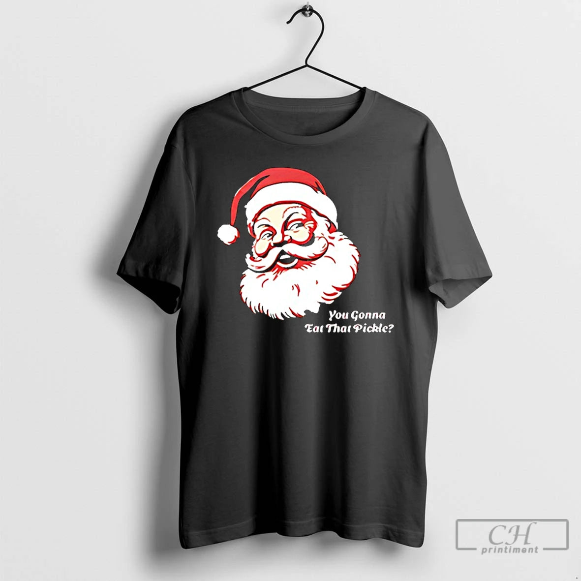 Classic You Gonna Eat That Pickle Santa Claus Christmas T-Shirts, Hoodie, Sweatshirt | HypeCrazeTee.com