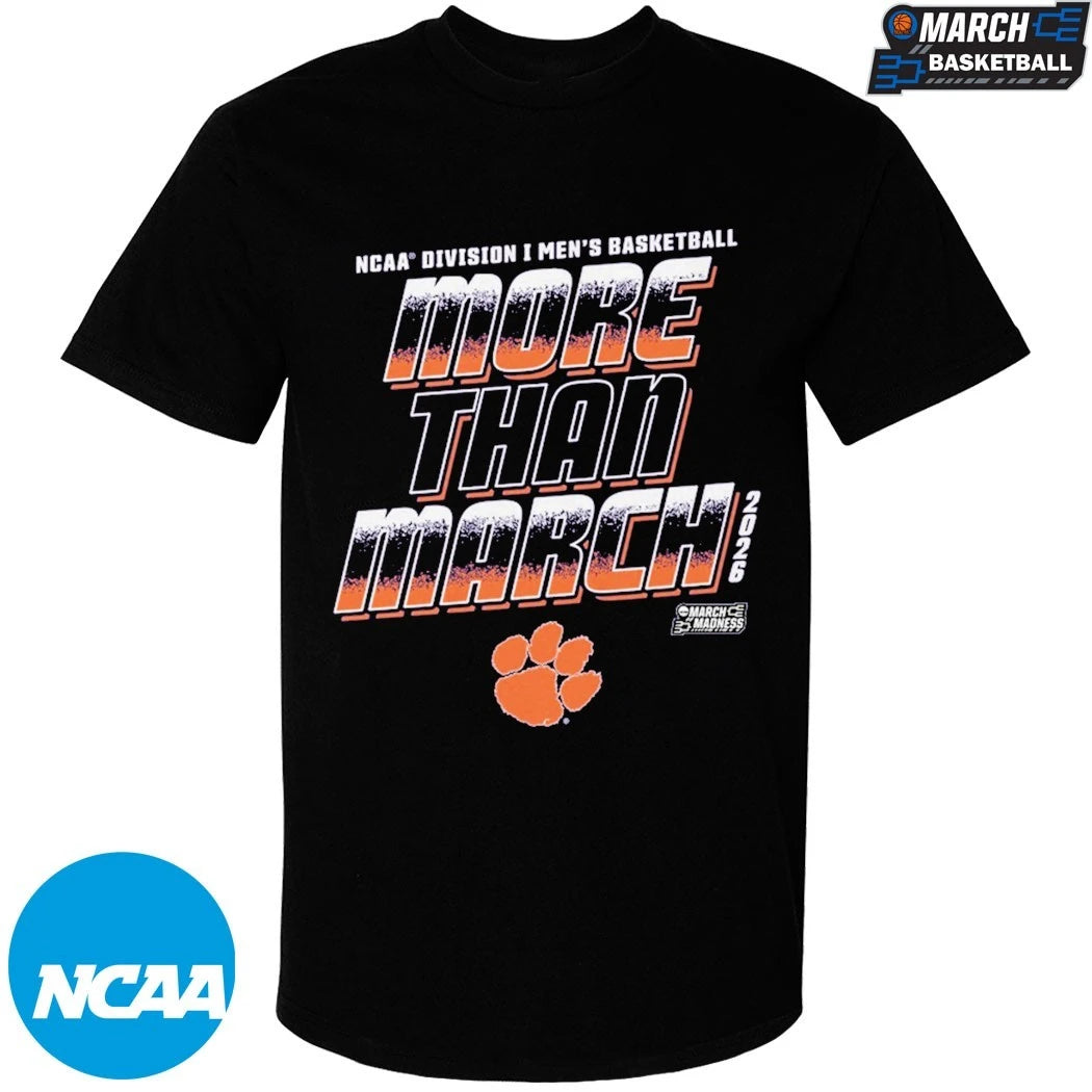 Clemson Tigers More Than March NCAA Division I Men’s Basketball March Madness 2026 T-shirts