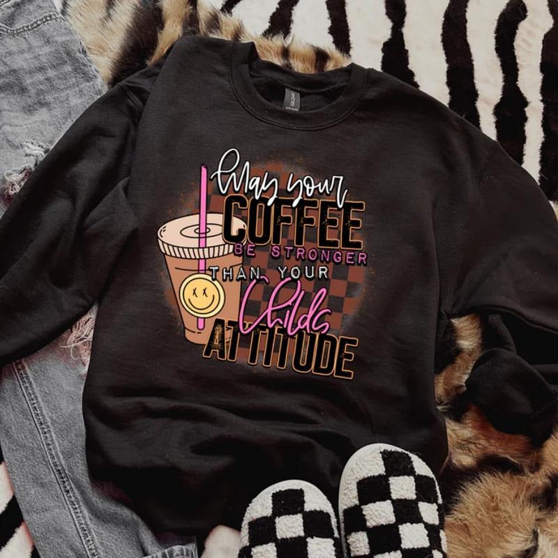 Coffee Stronger Than Your Childs Attitude Sweatshirt, Crewneck Sweatshirt cowgirl outfits clothes, western clothing,...
