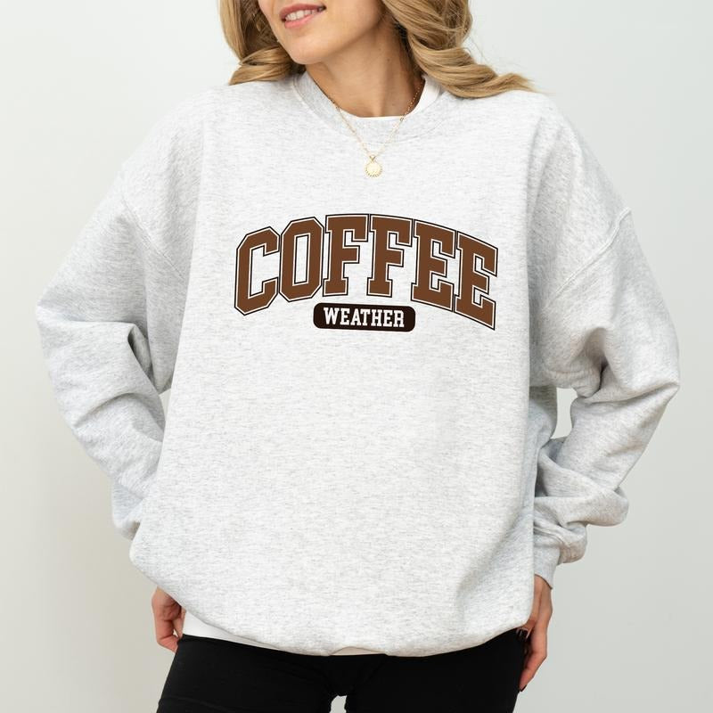 Coffee Weather Sweatshirt, Coffee Sweaters for Women, Coffee Lover Crewneck, Cozy Season Pullover, Gift Ideas for Girls,...