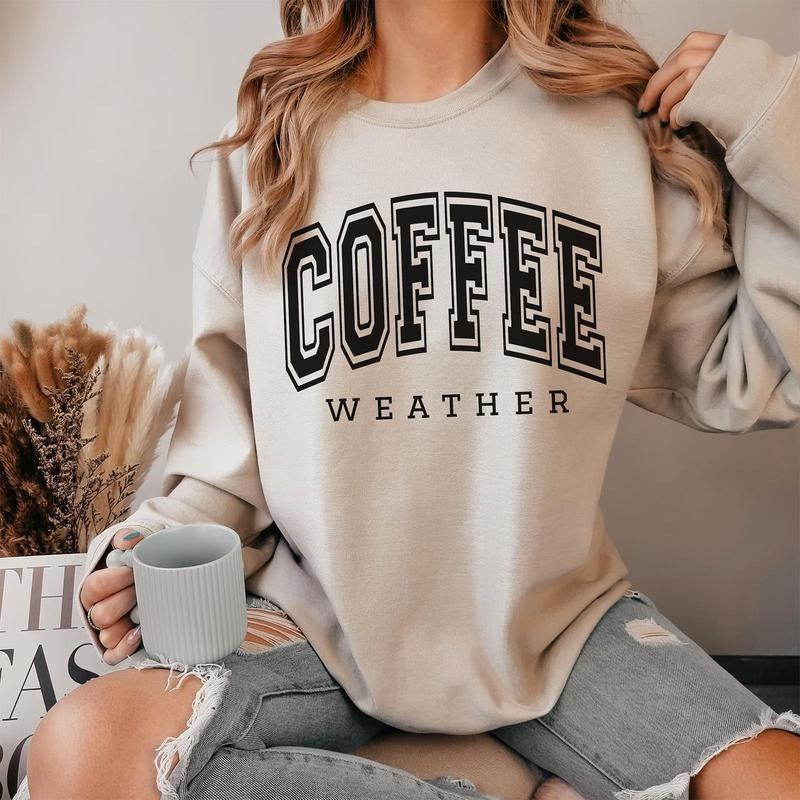 Coffee Weather Sweatshirt, Cozy Season Crewneck, Coffee Lover Giftsstyle{n002}2 T-Shirts, Hoodie | HypeCrazeTee.com