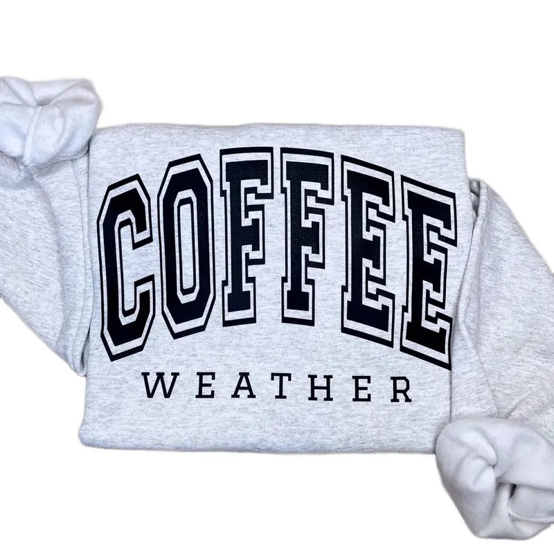 Coffee Weather Sweatshirt, Cute Fall Crewneck Sweatshirt T-Shirts, Hoodie | HypeCrazeTee.com