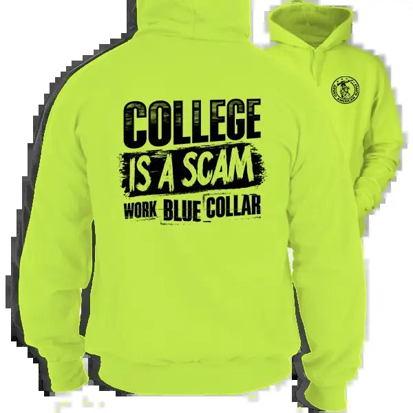 College Is A Scam Work Blue Collar -  High Visibility Hoodie Work Gear - Funny, Sarcastic Designs For Blue Collar Workers...