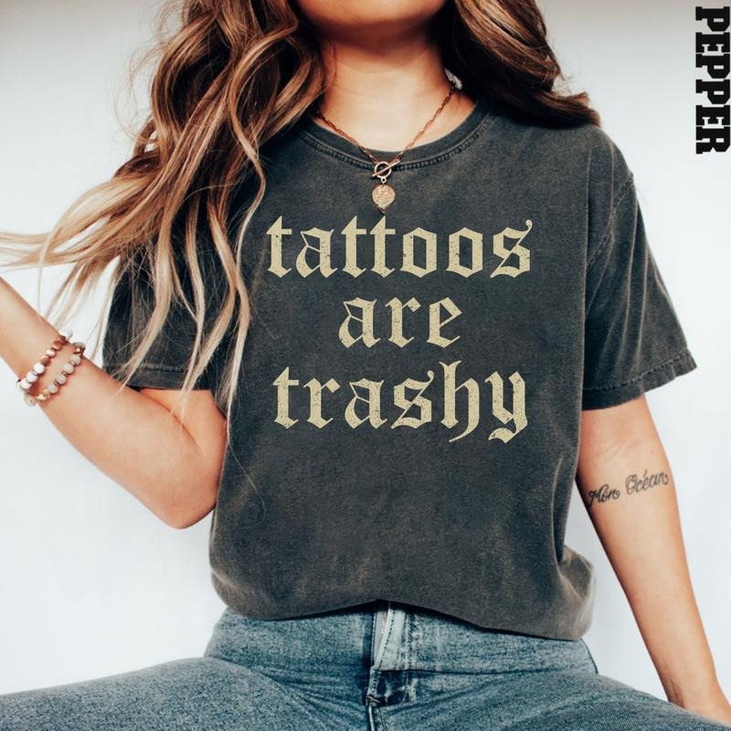 Comfort Color Retro Tattoos Are Trashy Shirt, Funny Sayings Tattoos Are Stupid Tee For Women, Gothic Tattoos Graphic...