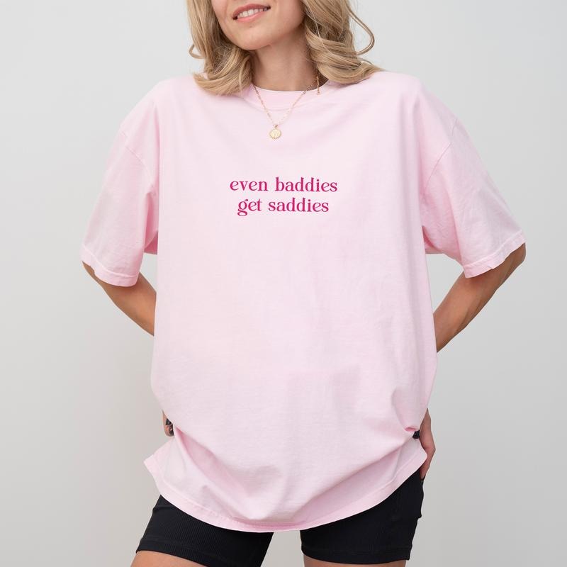 Comfort Colors Even Baddies Get Saddies Shirt for Women, Funny Meme Tee, Mental Health Tops, Sarcastic T-shirt, Anxiety...