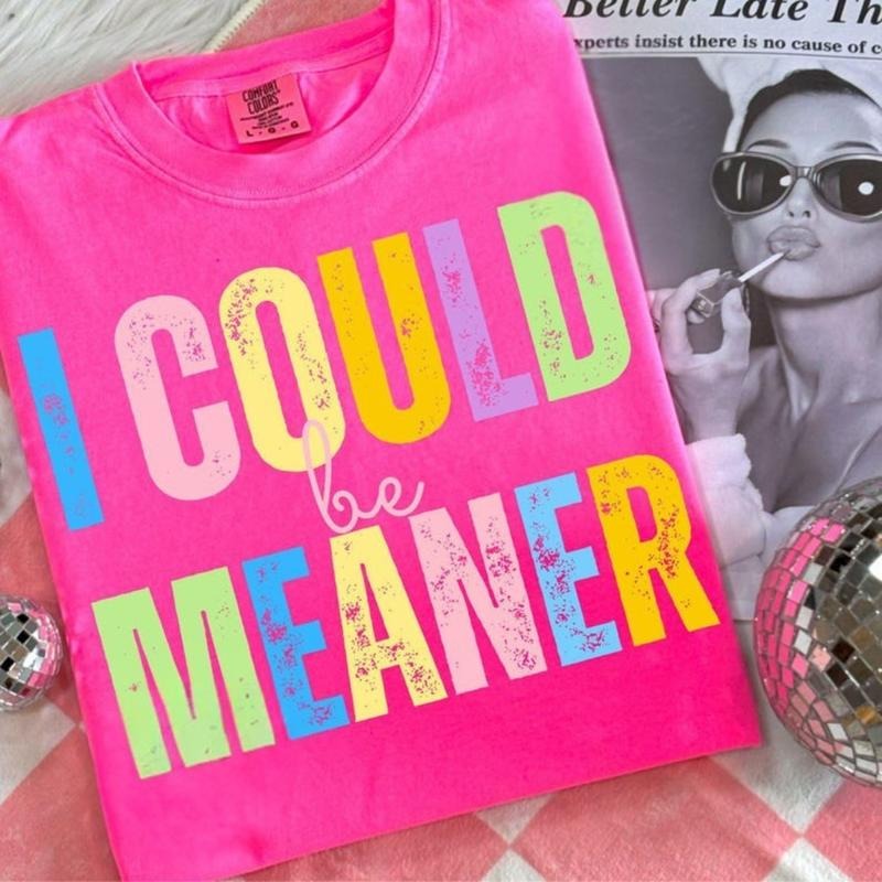 Comfort Colors I Could Be Meaner T-Shirt  , Be Meaner, Funny Humor , Sarcasm , Funny Quote , Mental Health Sublimation ,...