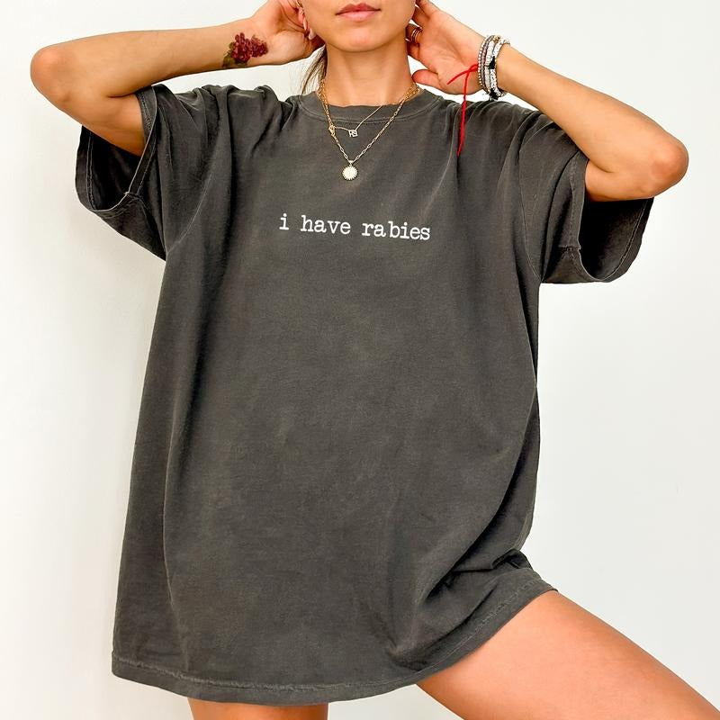 Comfort Colors I Have Rabies Shirt Funny Saying Sarcastic Joke Unhinged Meme Weird Dark Humor Tops Casual Womenswear T-Shirts, Hoodie, Sweatshirt