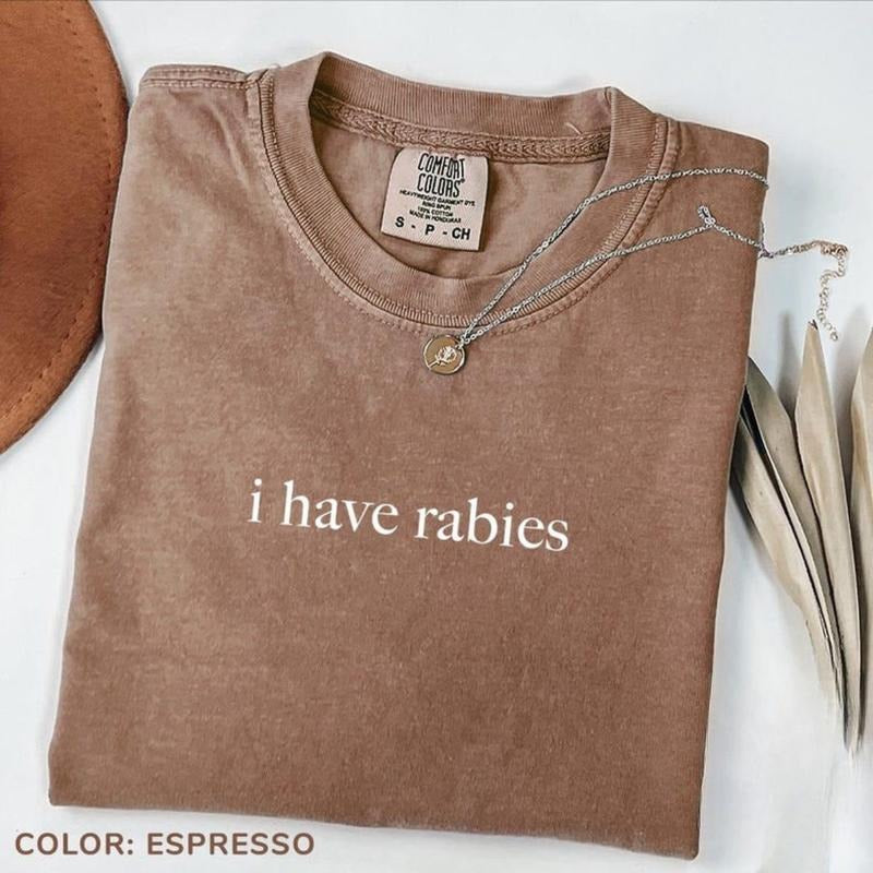 Comfort Colors I Have Rabies T-Shirt, Funny Humor Shirt, Sarcasm Shirt, Unhinged Meme Shirt, Weird Dark Humor Shirt,...