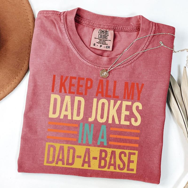 Comfort Colors I Keep All My Dad Jokes Dad Base Shirt New Dad Shirt Shirt Best Dad Shirt T-Shirts, Hoodie, Sweatshirt