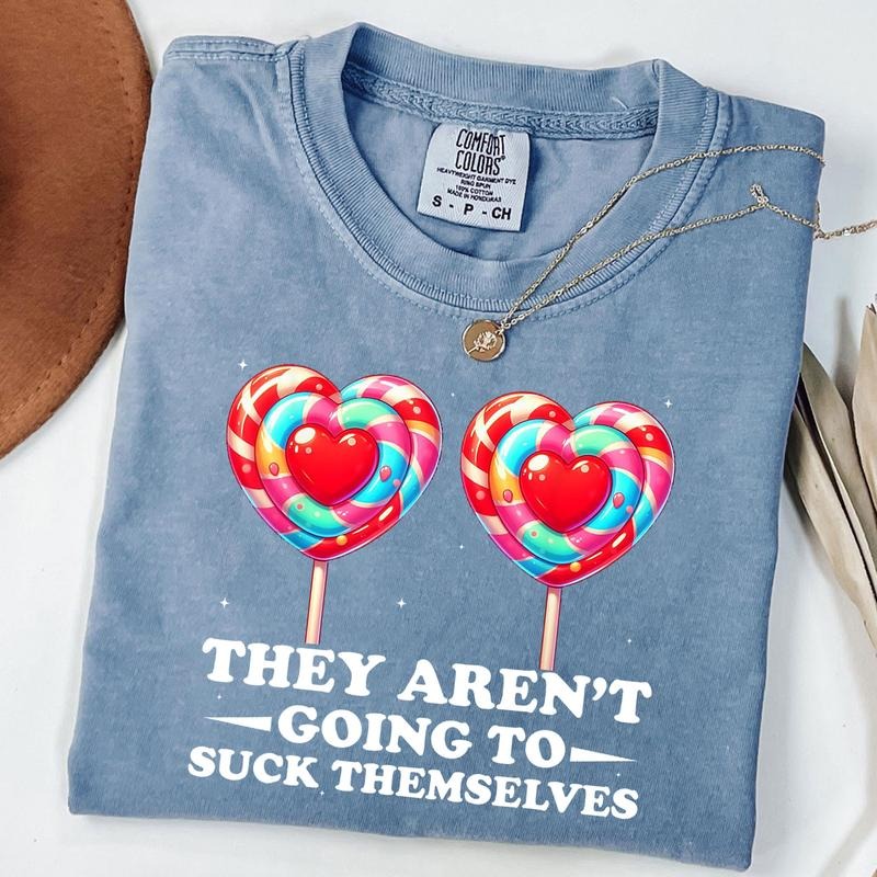Comfort Colors They Aren't Going To Suck Themselves Funny Inappropriate T-Shirt Hoodie, Sweatshirt | HypeCrazeTee.com