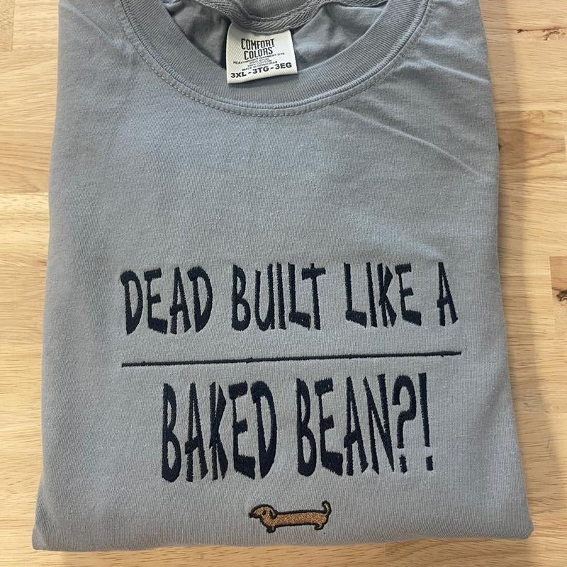 Comfort colors dead built like a baked bean embroidered shirt Hoodie, Sweatshirt | HypeCrazeTee.com