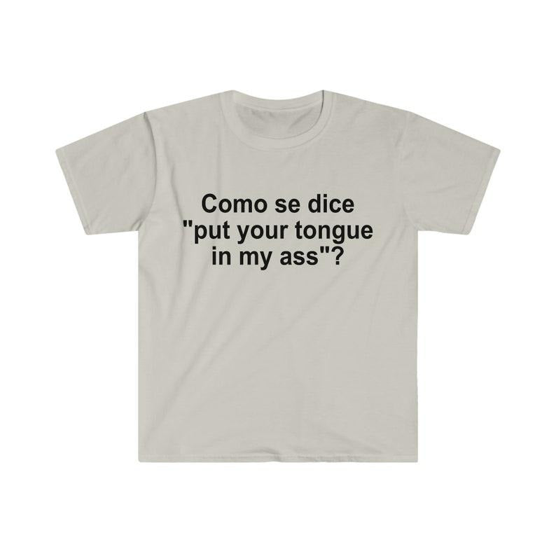 Como se Dice Put Your Tongue in My Ass Funny Spanish Meme  T-shirt, sweater and Hoodie Cotton Sweatshirt | HypeCrazeTee.com