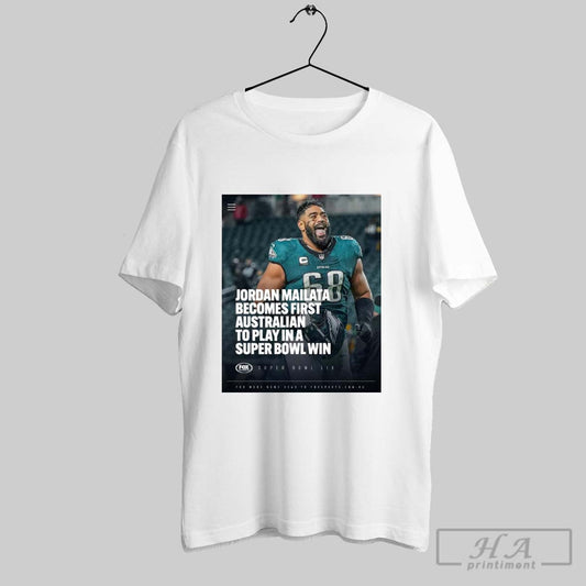 Congratulations To Jordan Mailata Becomes First Australian To Play In A Super Bowl Win Philadelphia Eagles Poster T Shirt