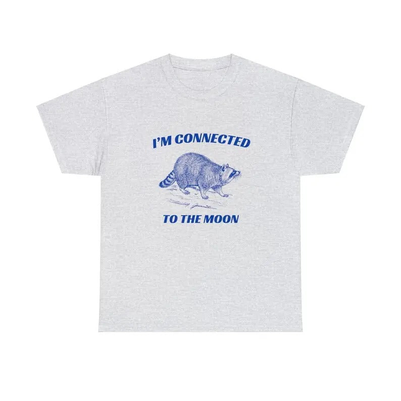 Connected To The Moon T-Shirt, Funny Graphic Tee, Weird Meme Shirt, Ironic Sarcastic Tshirt Menswear Top Hoodie, Sweatshirt