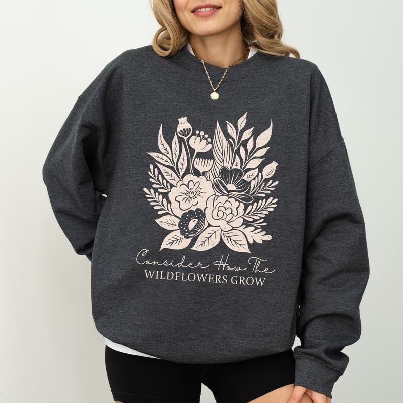 Consider How The Wildflowers Grow Sweatshirt, Inspirational Crewneck, Wildflowers Christian Long Sleeved Pullover,...