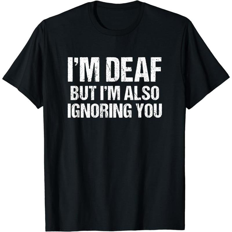 Cotton Short Sleeve I'M Deaf But I'M Also Ignoring You For Men And T-Shirt For Men Hoodie, Sweatshirt | HypeCrazeTee.com