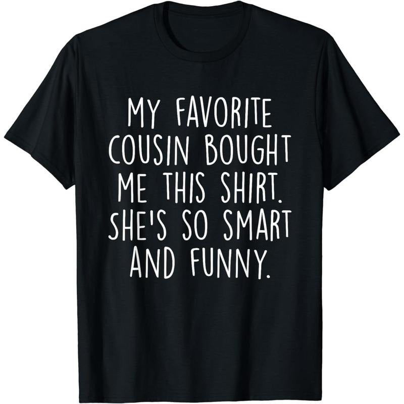 Cotton Short Sleeve My Favorite Cousin Bought Me This She'S So Smart And Funny T-Shirt For Men Women Hoodie, Sweatshirt