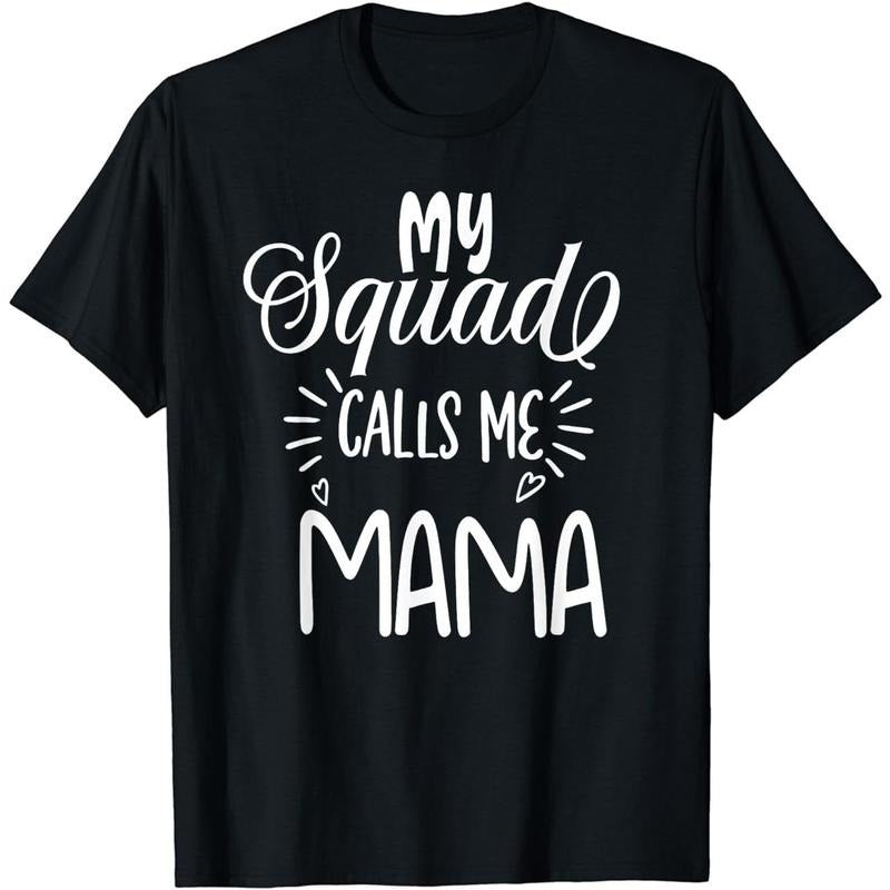 Cotton Short Sleeve My Squad Calls Me Mama - Funny Mom Cute Squad Mommy T-Shirt For Men Women Hoodie, Sweatshirt