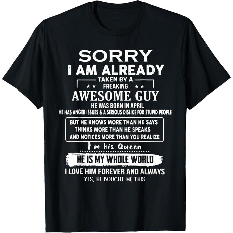 Cotton Short Sleeve Sorry I Am Already Taken By A Freaking Awesome Guy In April T-Shirt For Men Women Hoodie, Sweatshirt