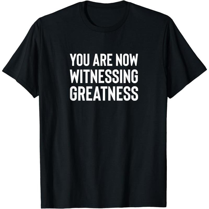 Cotton Short Sleeve You Are Now Witnessing Greatness T-Shirt For Men Women Hoodie, Sweatshirt | HypeCrazeTee.com
