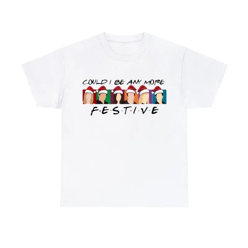 Could I Be Any More Festive Christmas Friends Shirt Chandler Tee Hoodie, Sweatshirt | HypeCrazeTee.com