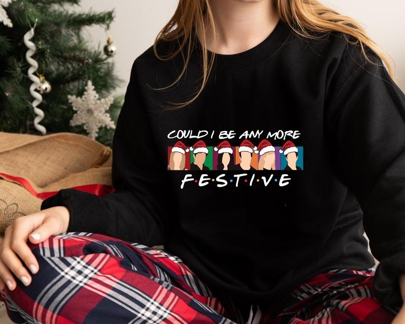 Could I Be Any More Festive Shirt, Funny Christmas Shirts, Friends Christmas Holiday Trip, Matching Christmas Shirt,...