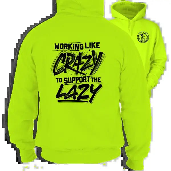 Crazy -  High Visibility Hoodie Work Gear - Cotton Poly Premium Blend - Funny, Sarcastic Designs For Blue Collar Workers...
