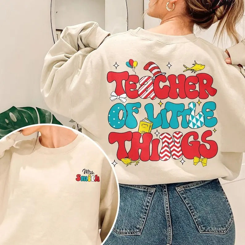 Custom Name Teacher Of Little Things Sweatshirt, Gift for Teacher, National Read Across America Shirt, Teacher Reading...